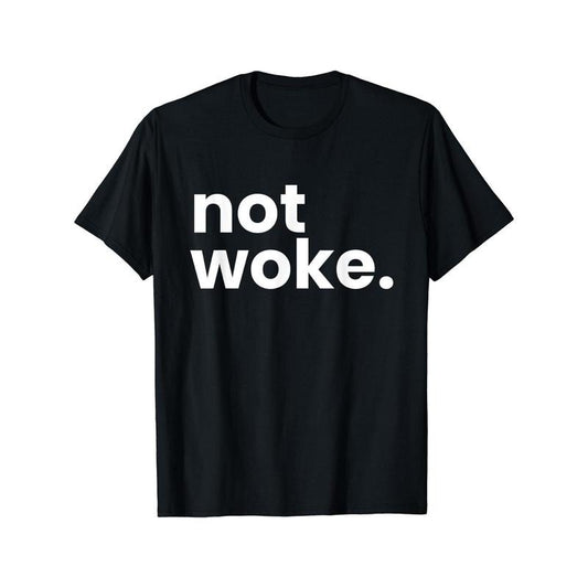 Not woke...Men'S Cotton T-Shirts with Trendy Digital Prints: High-Quality Cotton Fabrics with Vibrant Designs, Ideal for a Comfortable and Stylish Everyday Look Made in USA