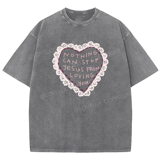 Nothing Can Stop Jesus From Loving You Washed T-Shirt, Christian Jesus  t shirts, Vintage 90s Graphic Tee Gift Cotton Top...