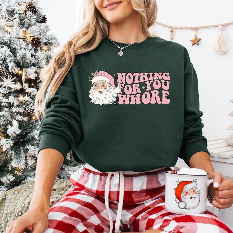Nothing For You Whore Sweatshirt, Pink Santa Christmas T-shirt, Naughty Santa Shirt, Adult Humor Santa Christmas Hoodie, Christmas Gifts