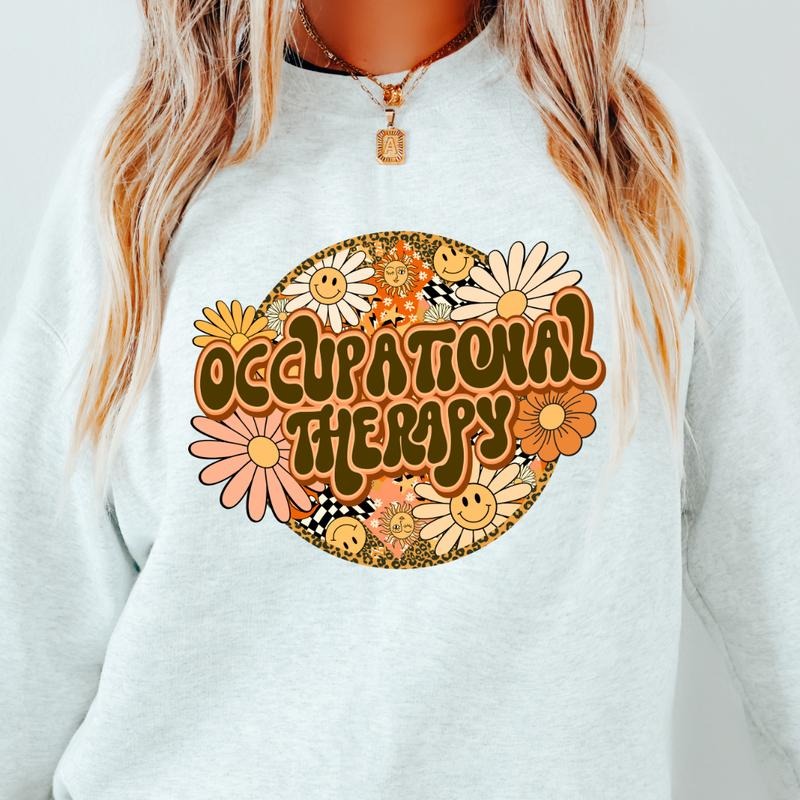 OCCUPATIONAL THERAPY SWEATSHIRT OT SWEATSHIRT OCCUPATIONAL THERAPIST CREWNECK CASUAL UNISEX SWEATSHIRT Fit Womenswear Everyday Hoodie Oversized Cotton Comfort