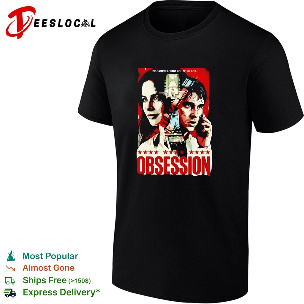 Obsession be careful who you wish for movie poster shirt