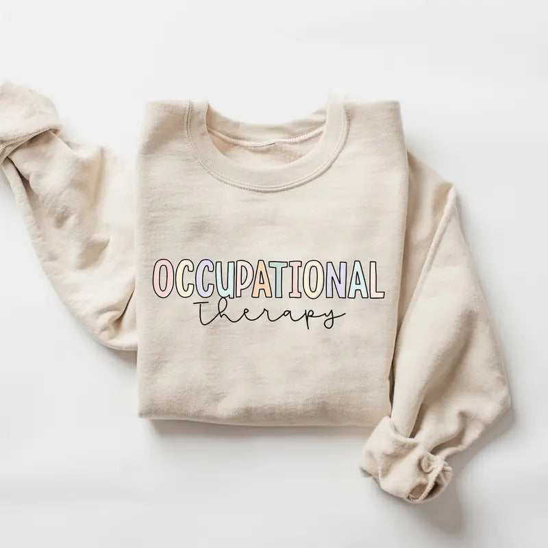 Occupational Therapy Sweatshirt, Occupational Therapy Gift, Occupational Therapy Shirt, OT Sweatshirt, OT Shirt, OT Gift, Occupational Shirt, OT Shirts