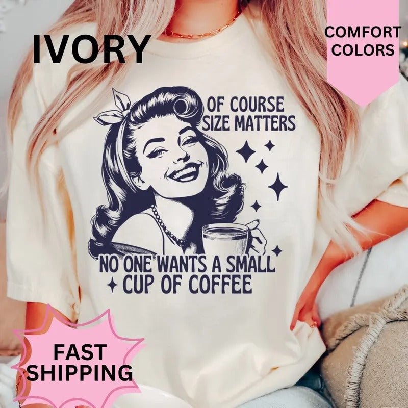 Of Course Size Matters Shirt~  coffee shirt Unisex Apparel Relaxed Fit Printed In The USA Clothing Womenswear Casual Comfort Cotton Top Athletic Boho Chic