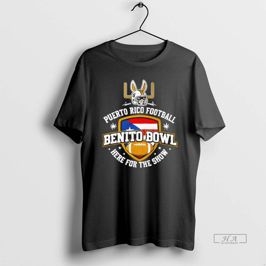 Official Benito Bowl Here For The Benito Bowl Show Puerto Rico Football Lix T-Shirts, Hoodie, Sweatshirt | WearSparks.com