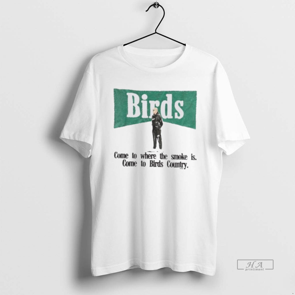 Official Birds Come To Where The Smoke Is Come To Birds Country