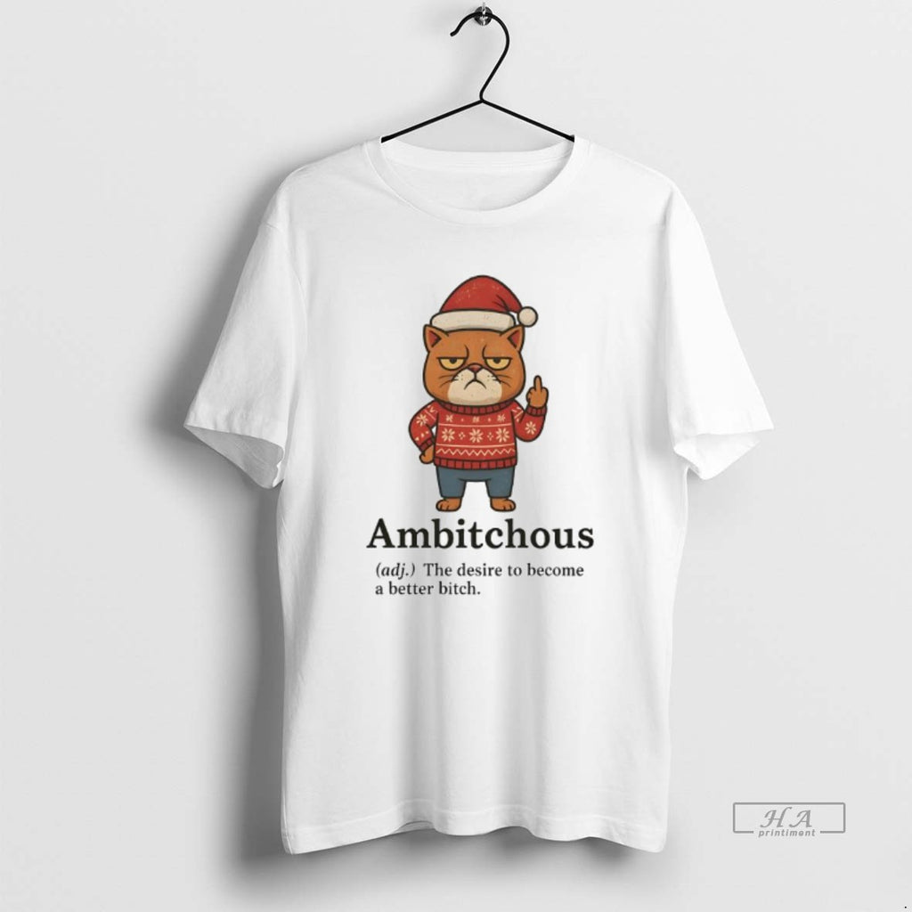 Official Cat Santa Ambitchous Adj The Desire To Become A Better Bitch