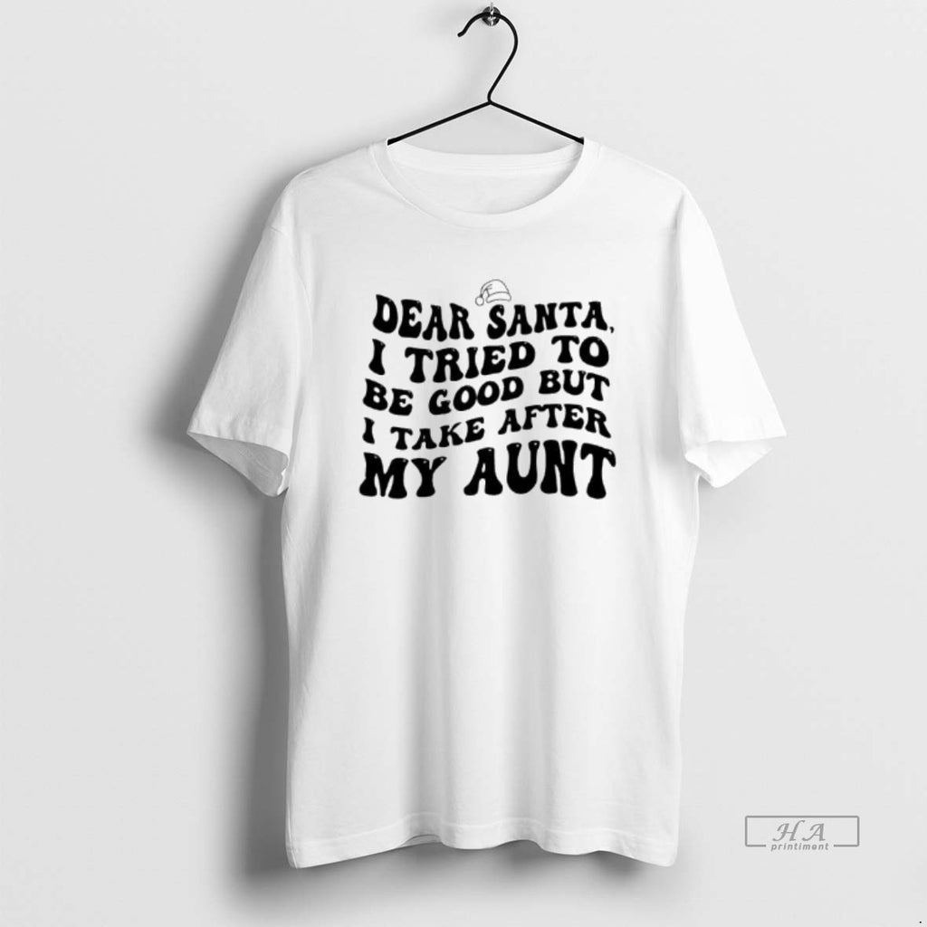 Official Dear Santa I Tried To Be Good But I Take After My Aunt