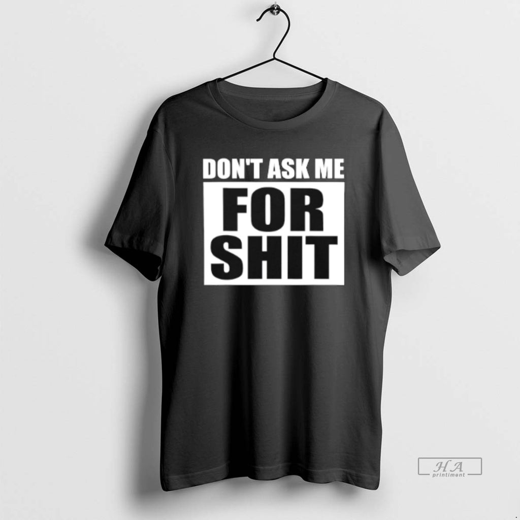 Official Dont Ask Me For Shit