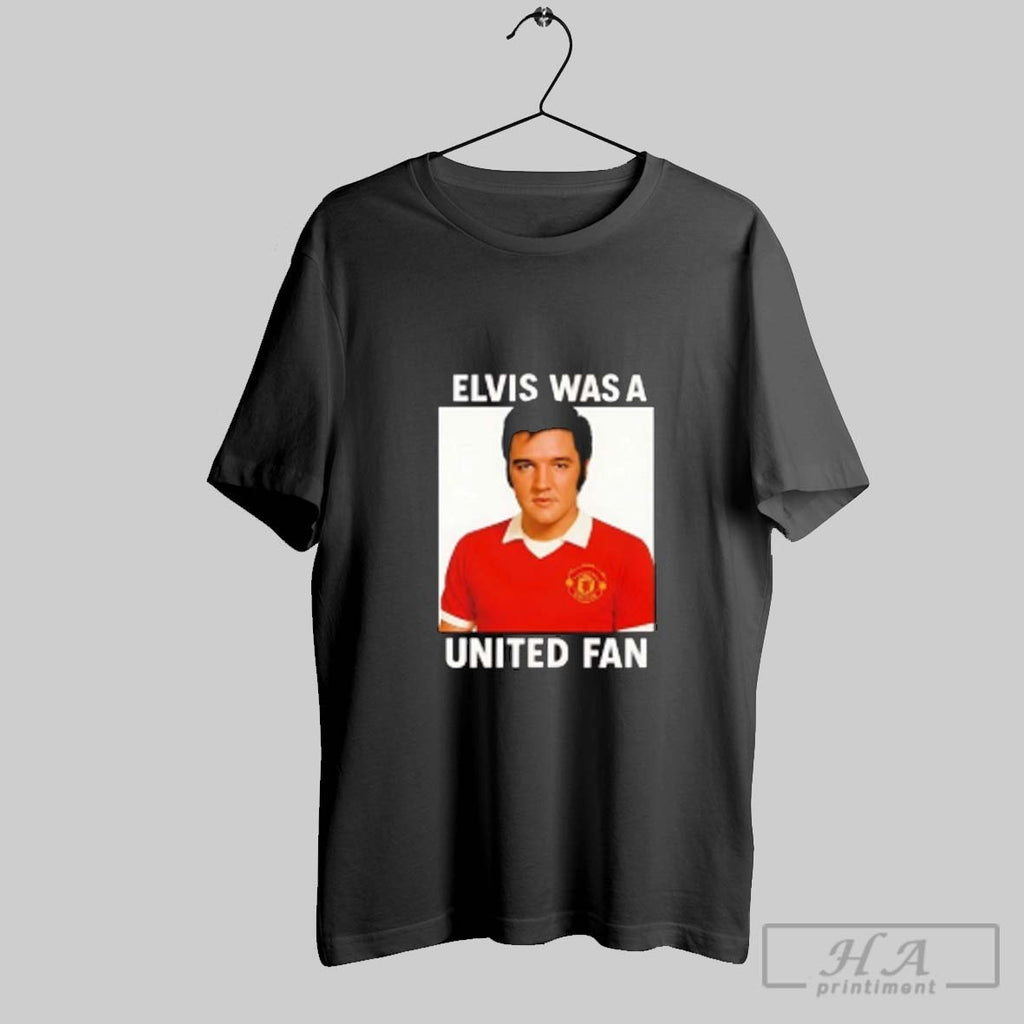 Official Elvis Was A Manchester United Fc Fan