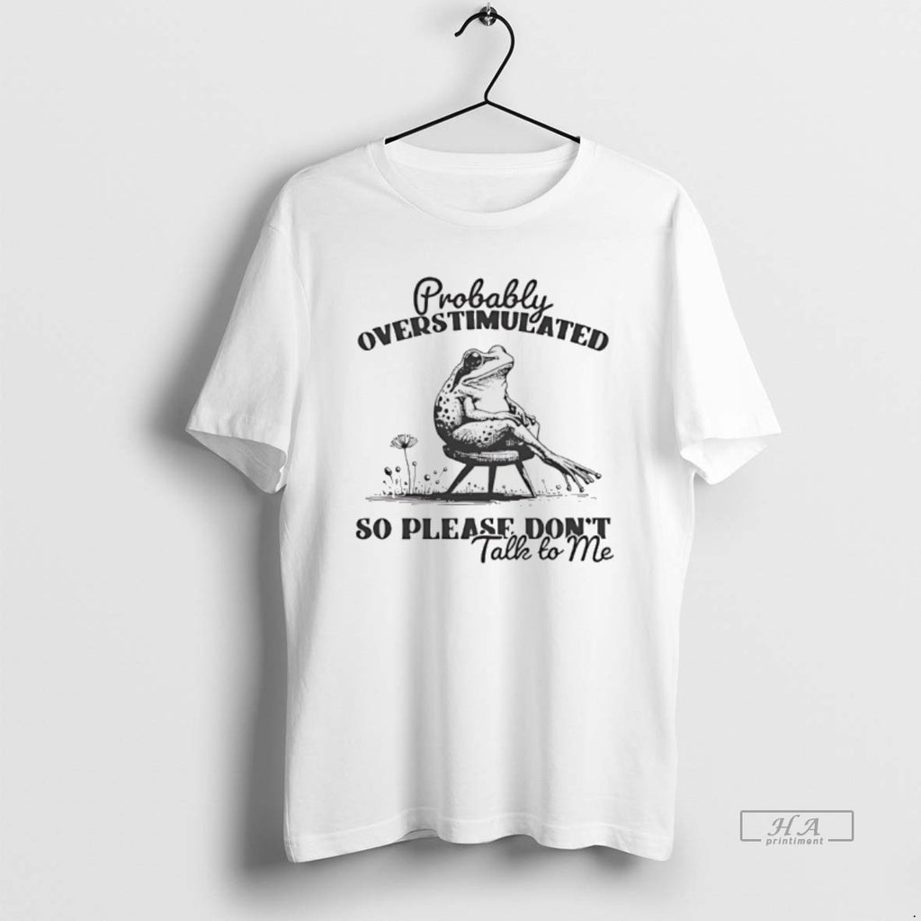 Official Frog Probably Overstimulated So Please Dont Talk To Me