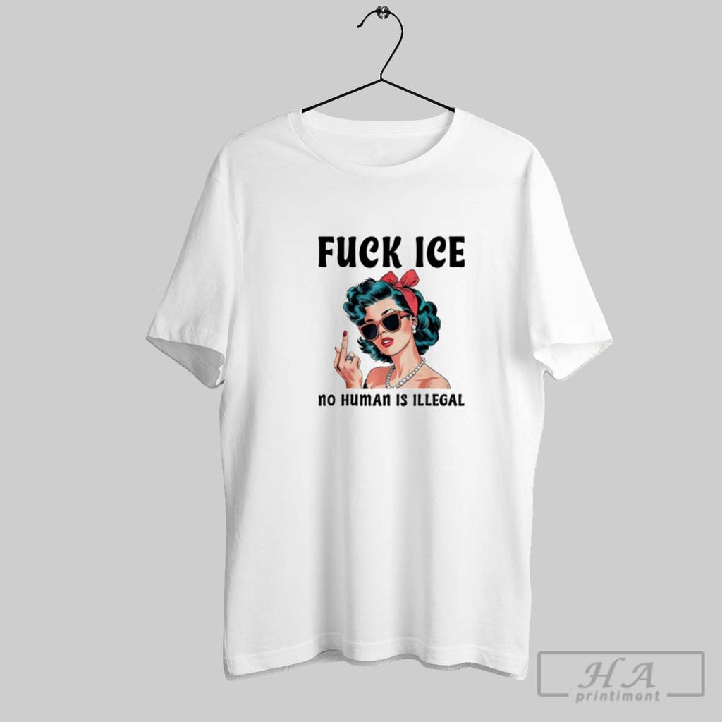 Official Fuck Ice No Human Is Illegal Lady
