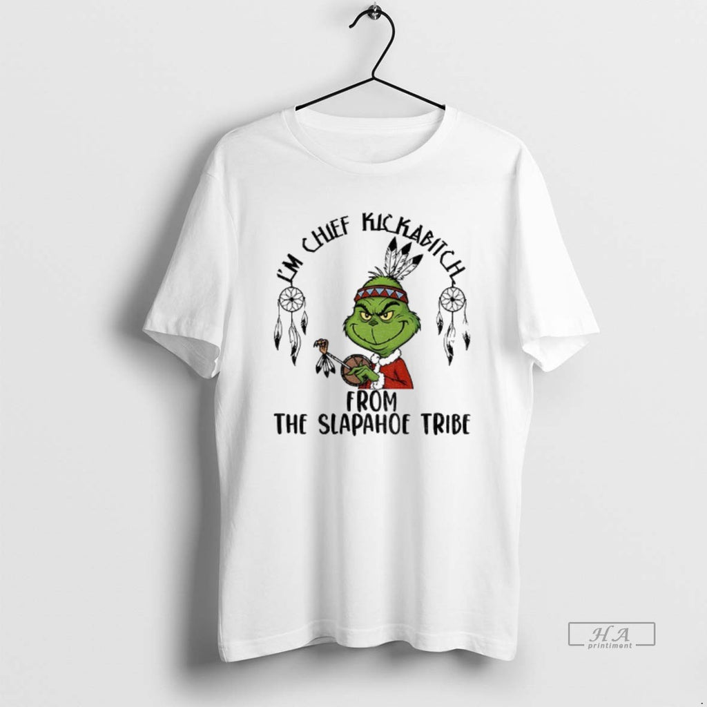 Official Grinch Santa Im Chief Kickabitch From The Slapahoe Tribe Christmas