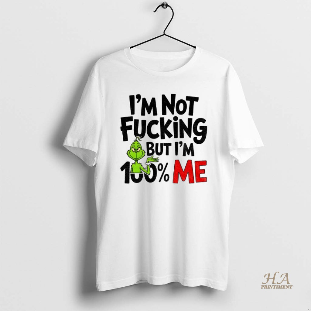 Official Grinch Santa Im Not Fucking But Im 100 Me Christmas