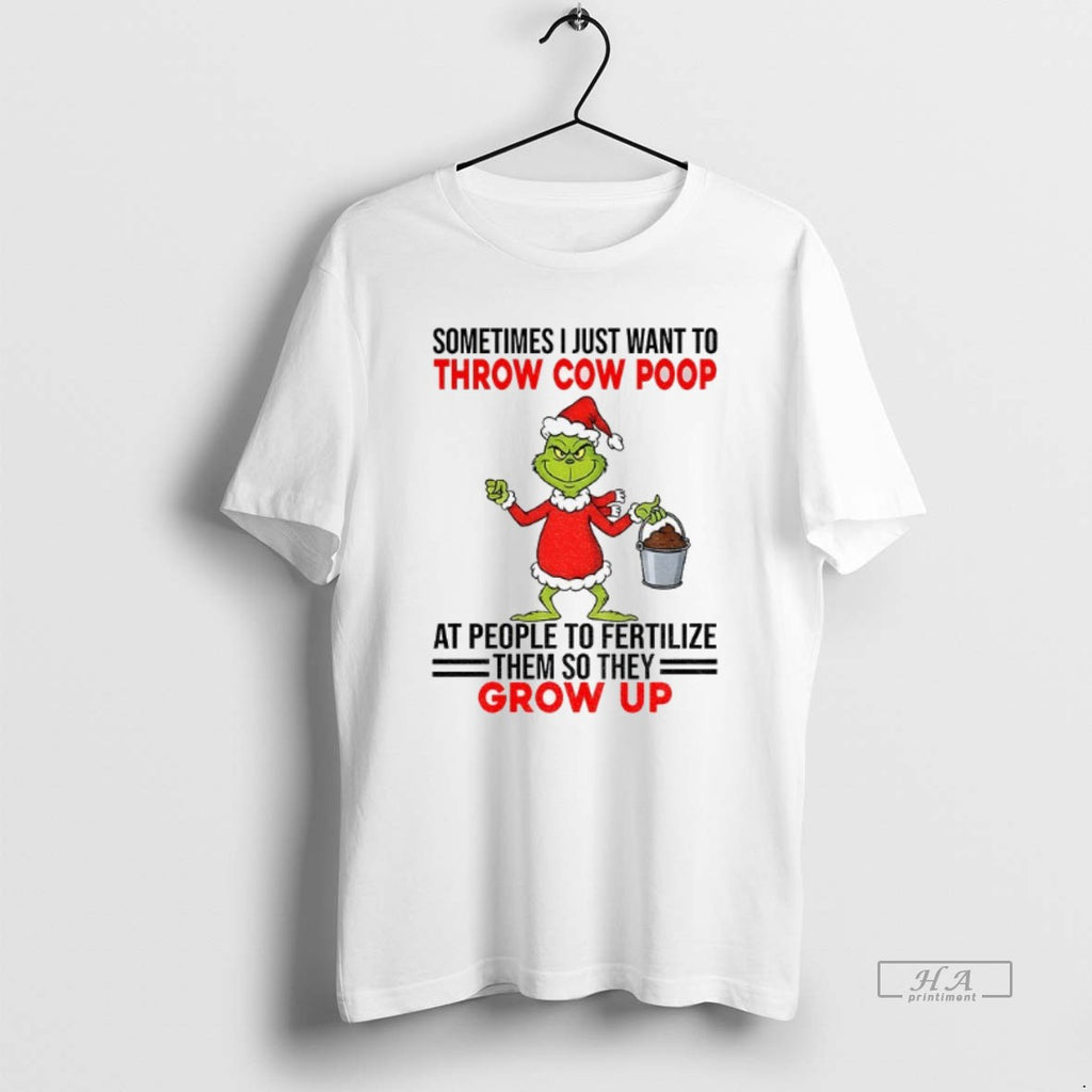 Official Grinch Santa Sometimes I Just Want To Throw Cow Poop At People To Fertilize