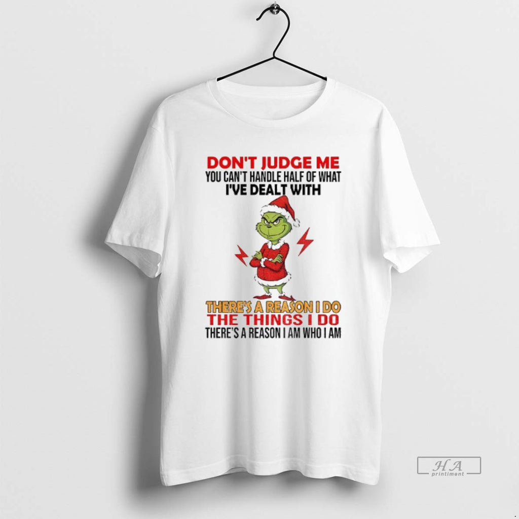 Official Grinch Dont Judge Me You Cant Handle Half Of What Ive Dealt With Theres