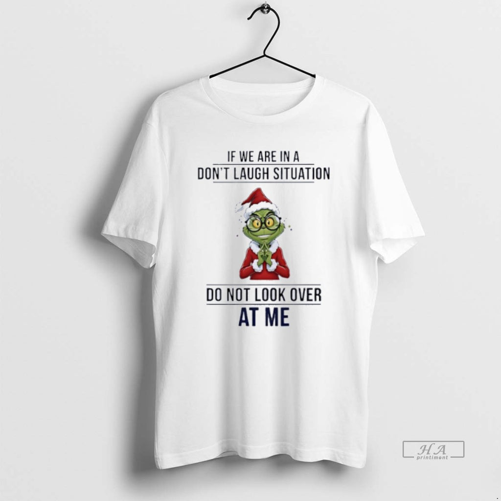 Official Grinch If We Are In A Dont Laugh Situation Do Not Look Over At