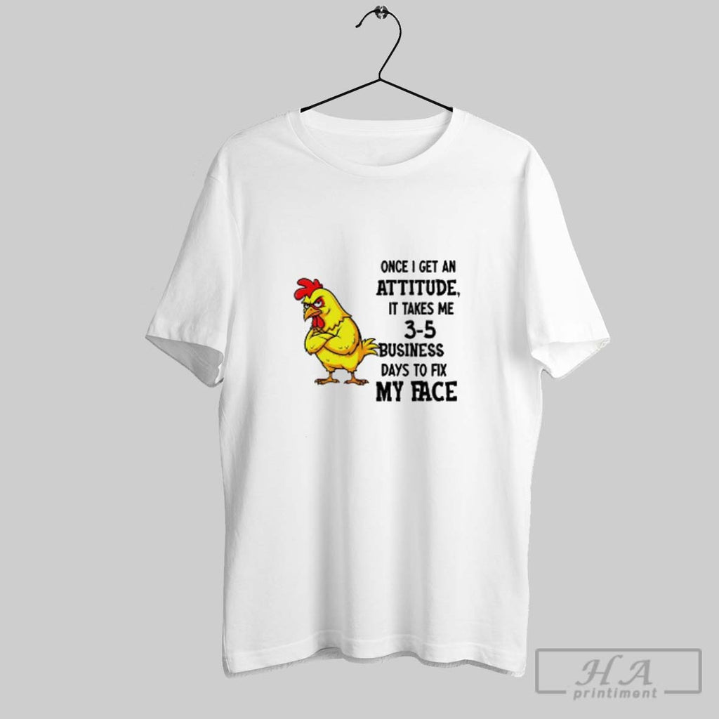 Official Grumpy Rooster Once I Get An Attitude It Takes Me 3 5 Business Days