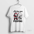 Official He Sees You When Youre Pooping Christmas Santa Claus