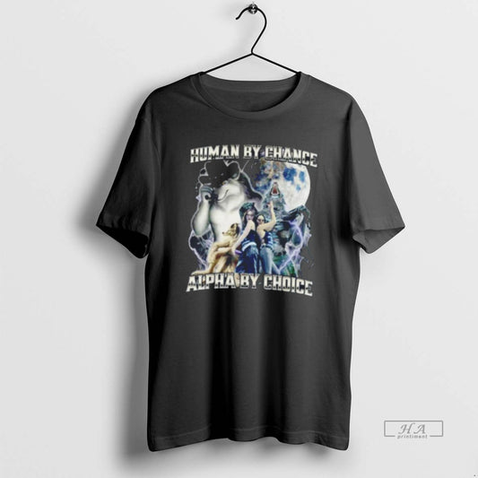 Official Human Chance Alpha Choice Wolf Tee T-Shirt, Sweatshirt, Hoodie