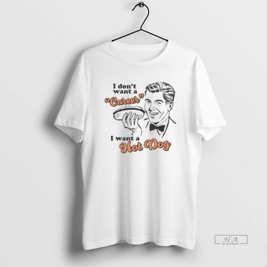 Official I Dont Want A Career I Want A Hot Dog T-Shirts, Hoodie, Sweatshirt | WearSparks.com