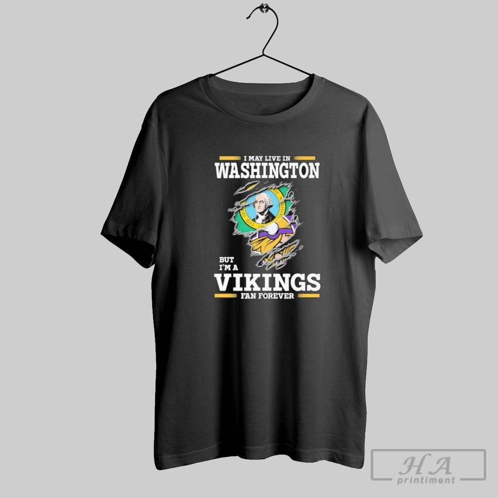 Official I May Live In Washington But Im A Vikings Fan Forever