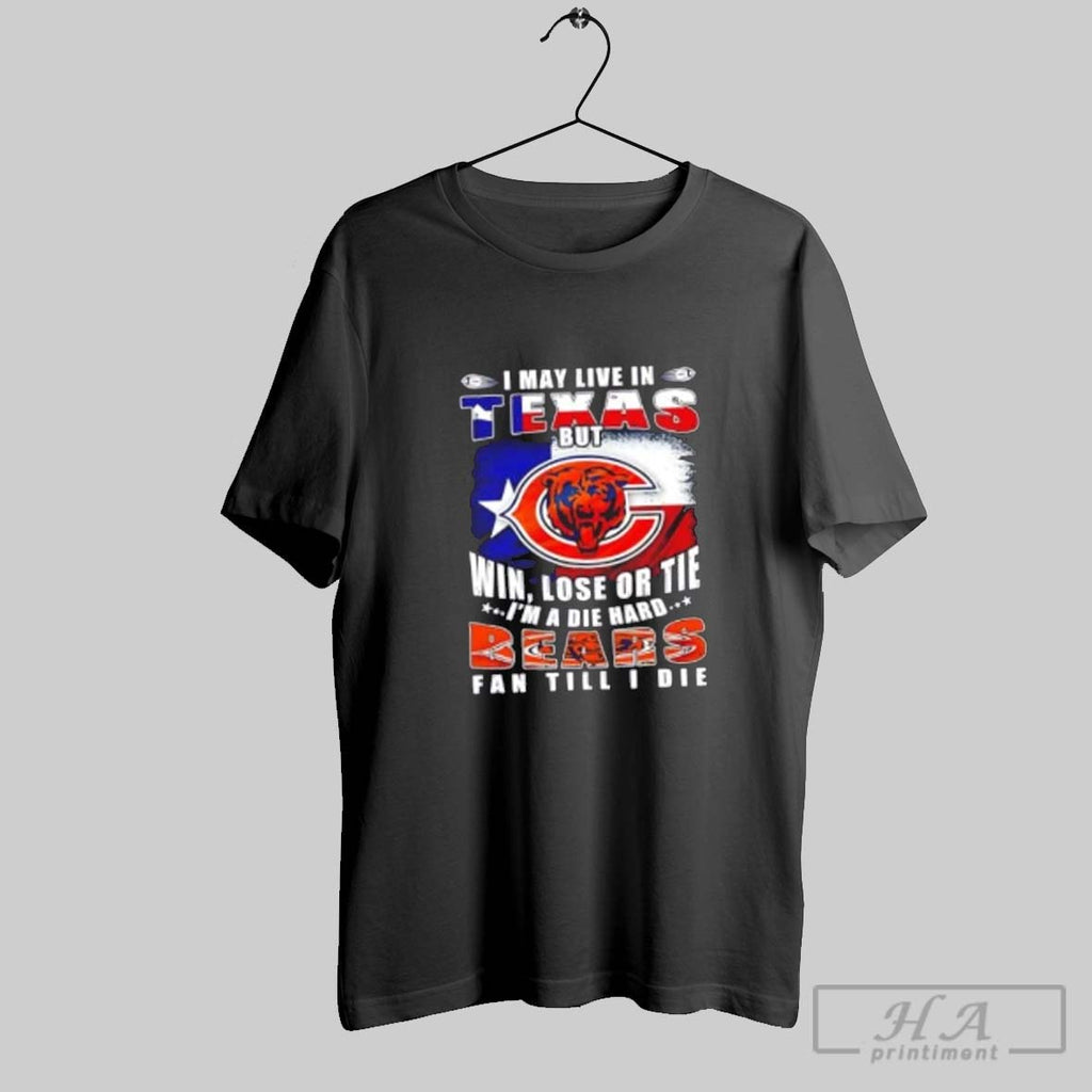 Official I May Live In Texas But Win Lose Or Tie Im A Die Hard
