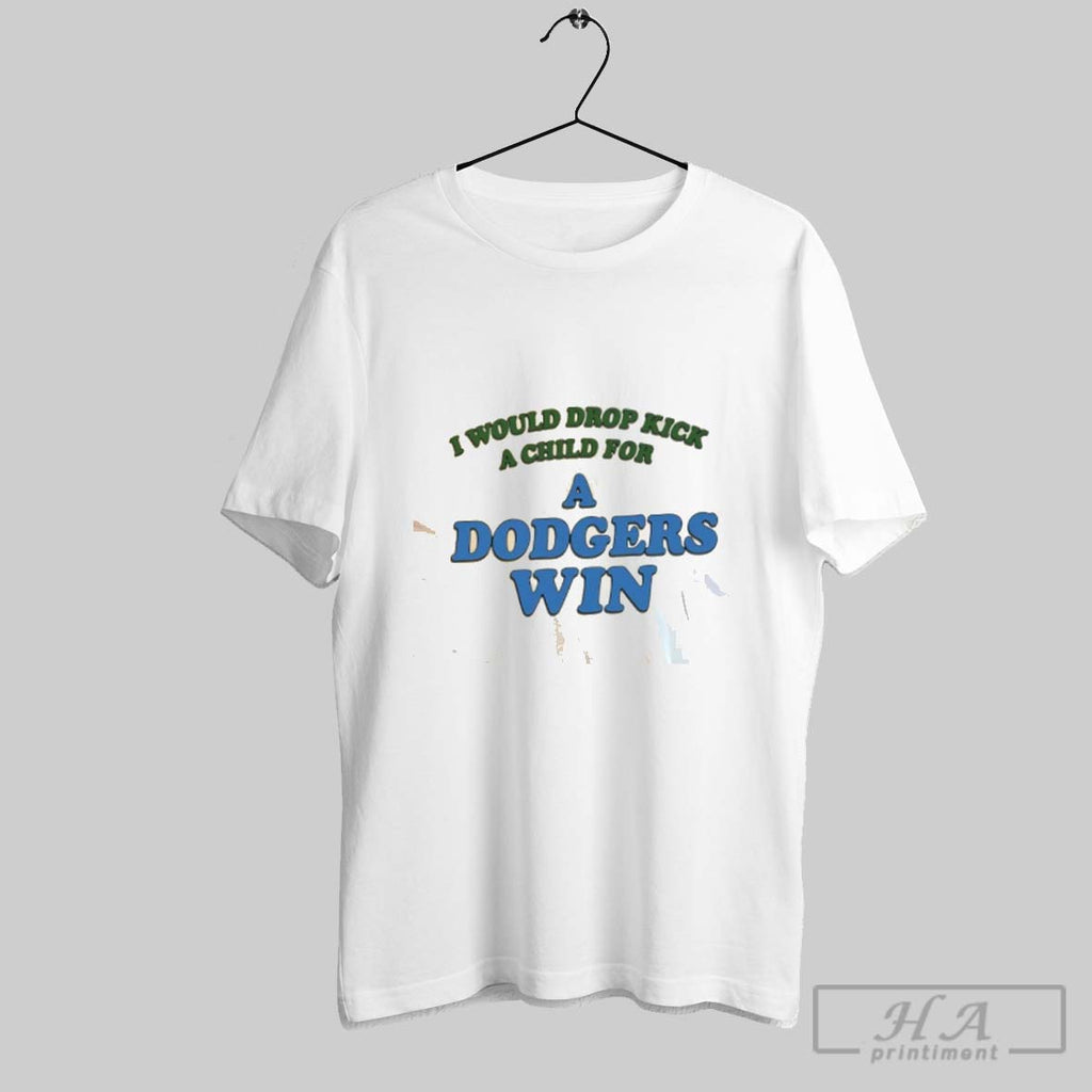 Official I Would Dropkick A Child For A Dodgers Win