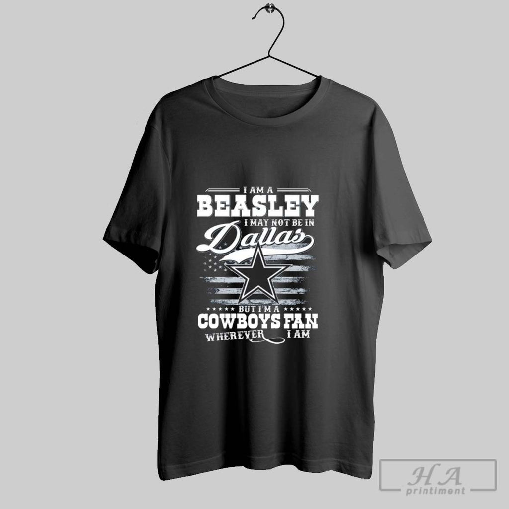 Official Im A Beasley I May Not Be In Dallas But Im A Cowboys Fan