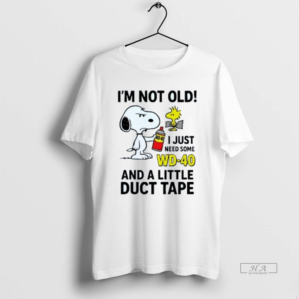 Official Im Not Old I Just Need Some Wd 40 And A Little Duct Tape