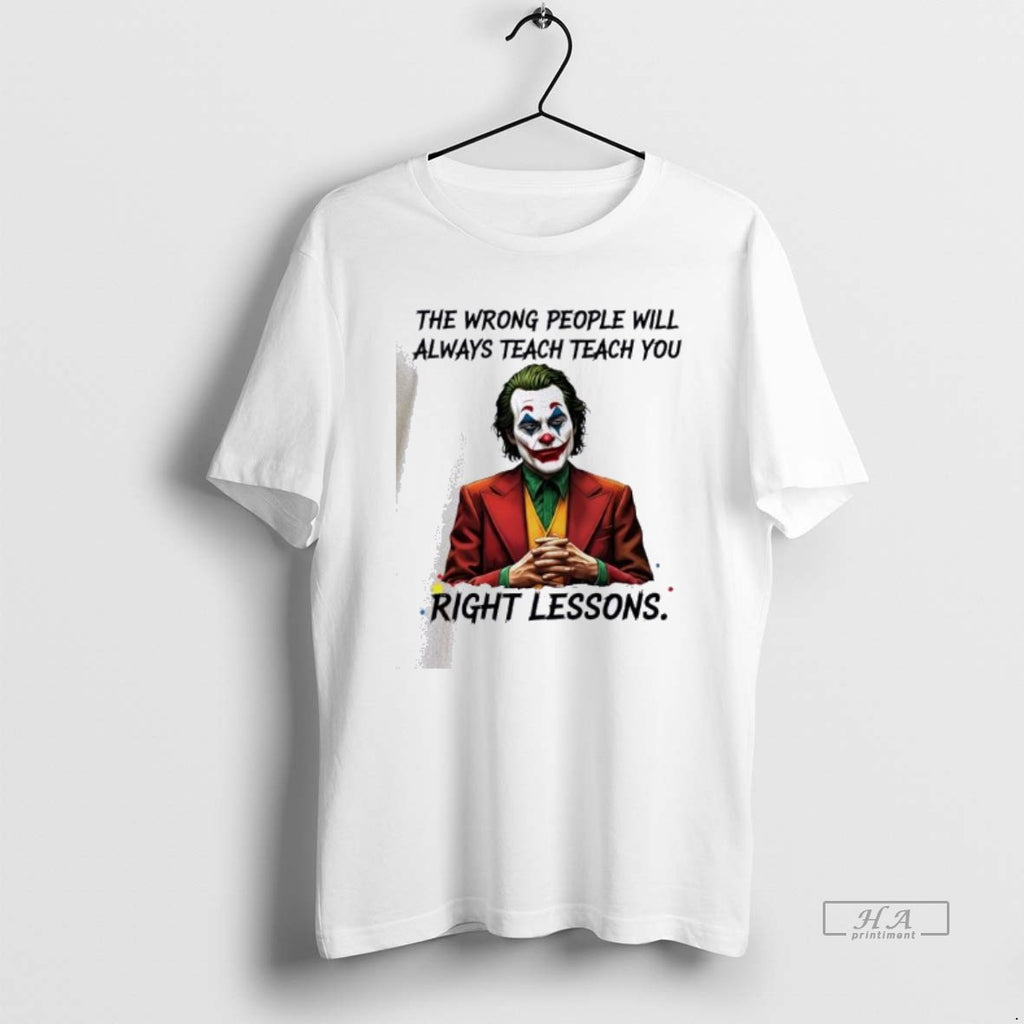 Official Joker The Wrong People Will Always Teach You Right Lessons