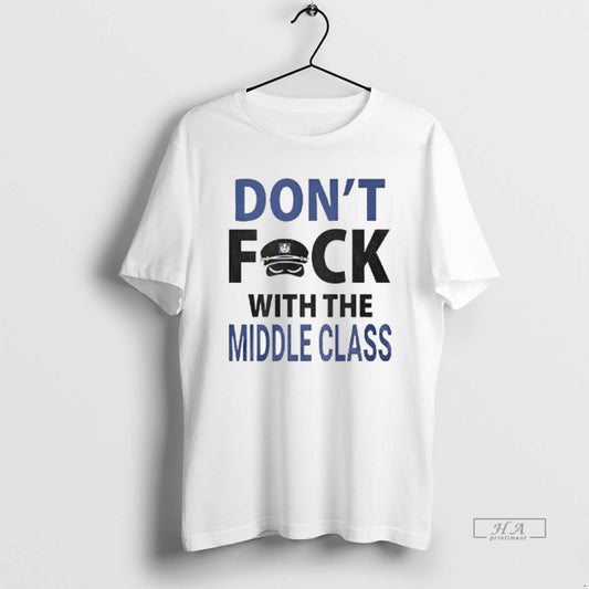 Official Joshua Block Dont Fuck With The Middle Class T-Shirts, Hoodie, Sweatshirt | WearSparks.com