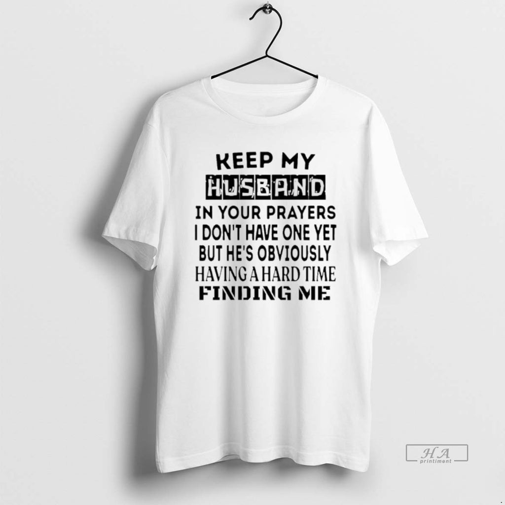 Official Keep My Husband In Your Prayers I Dont Have One Yet