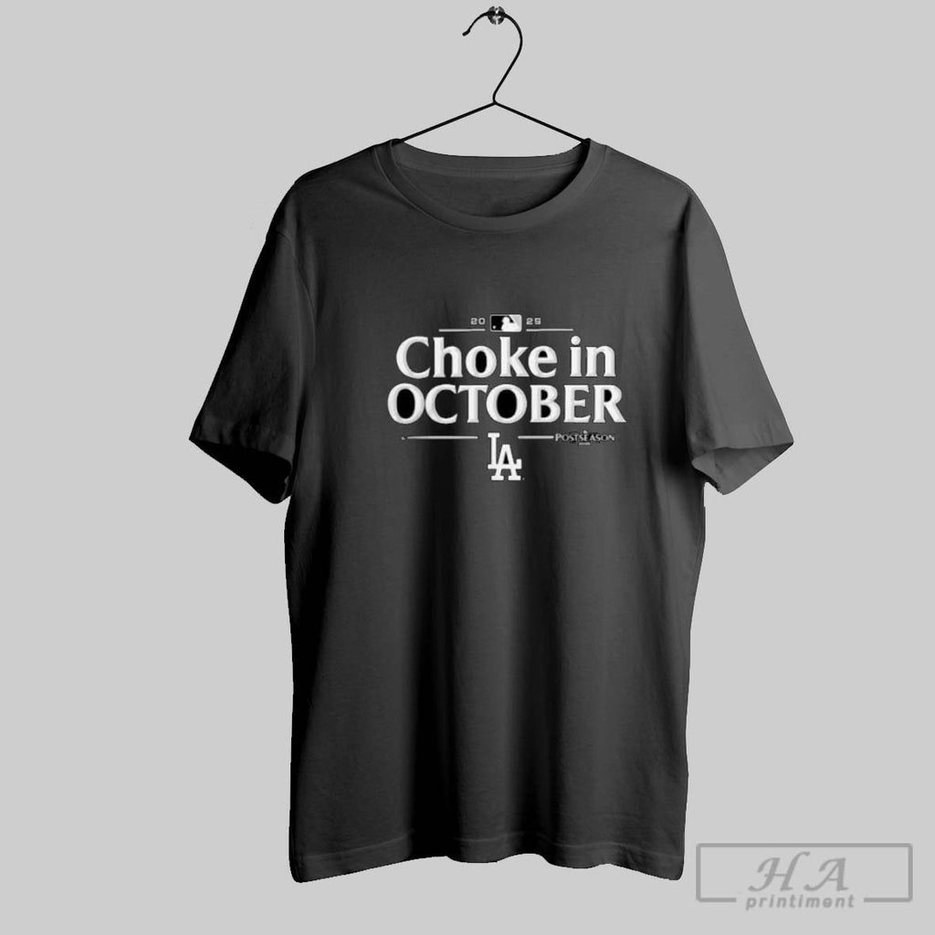 Official Los Angeles Dodgers 2025 Choke In October Mlb Postseason