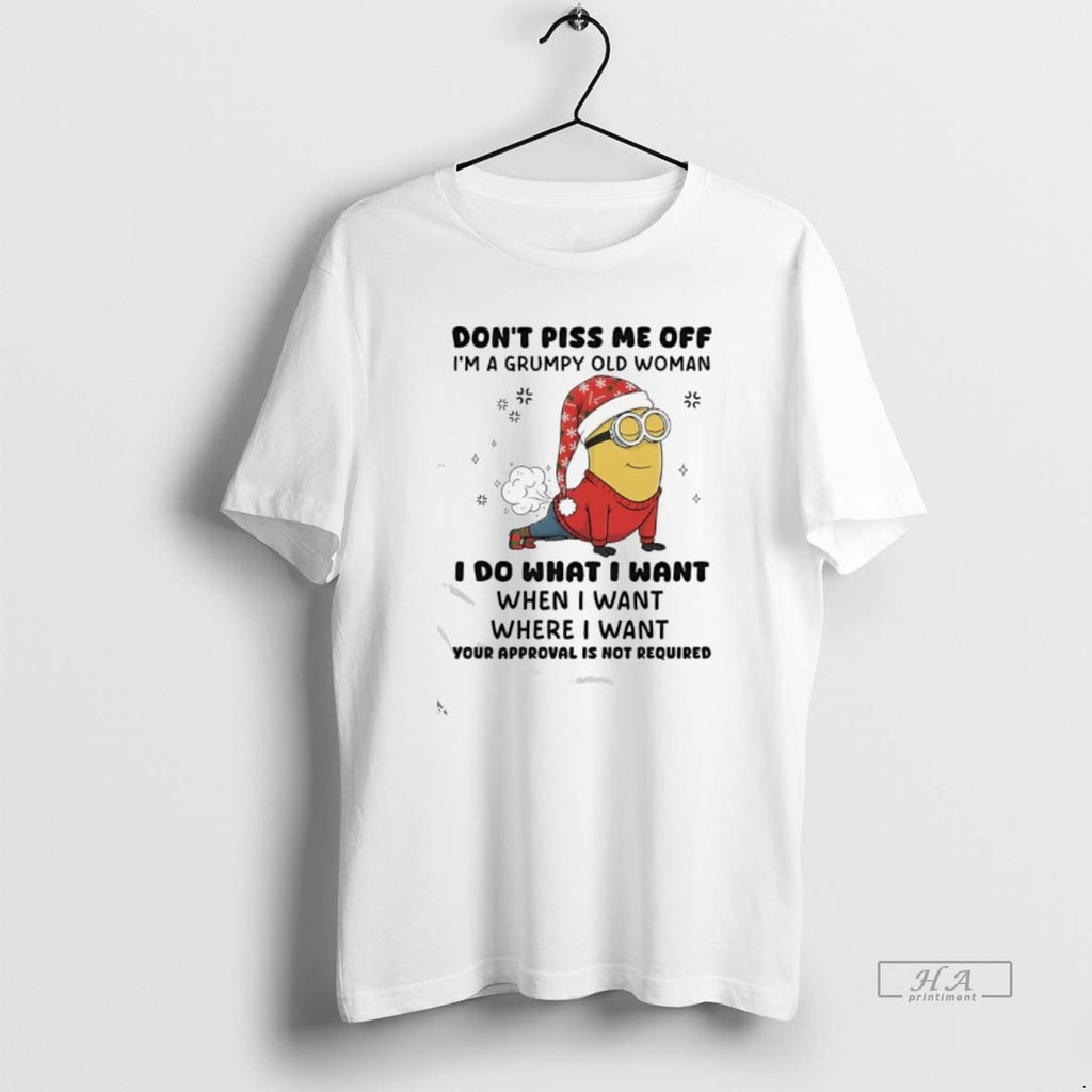 Official Minion Dont Piss Me Off Im A Grumpy Old Woman I Do What