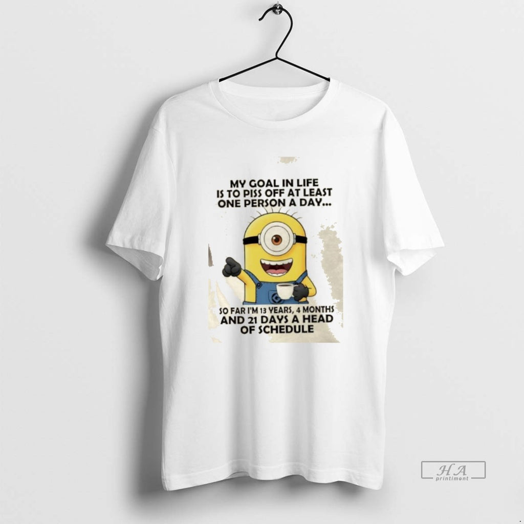 Official Minions My Goal In Life Is To Piss Off At Least One Person