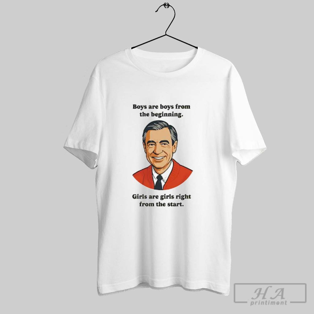 Official Mister Fred Rogers Boys Are Boys From The Beginning Girls Are Girls Right From