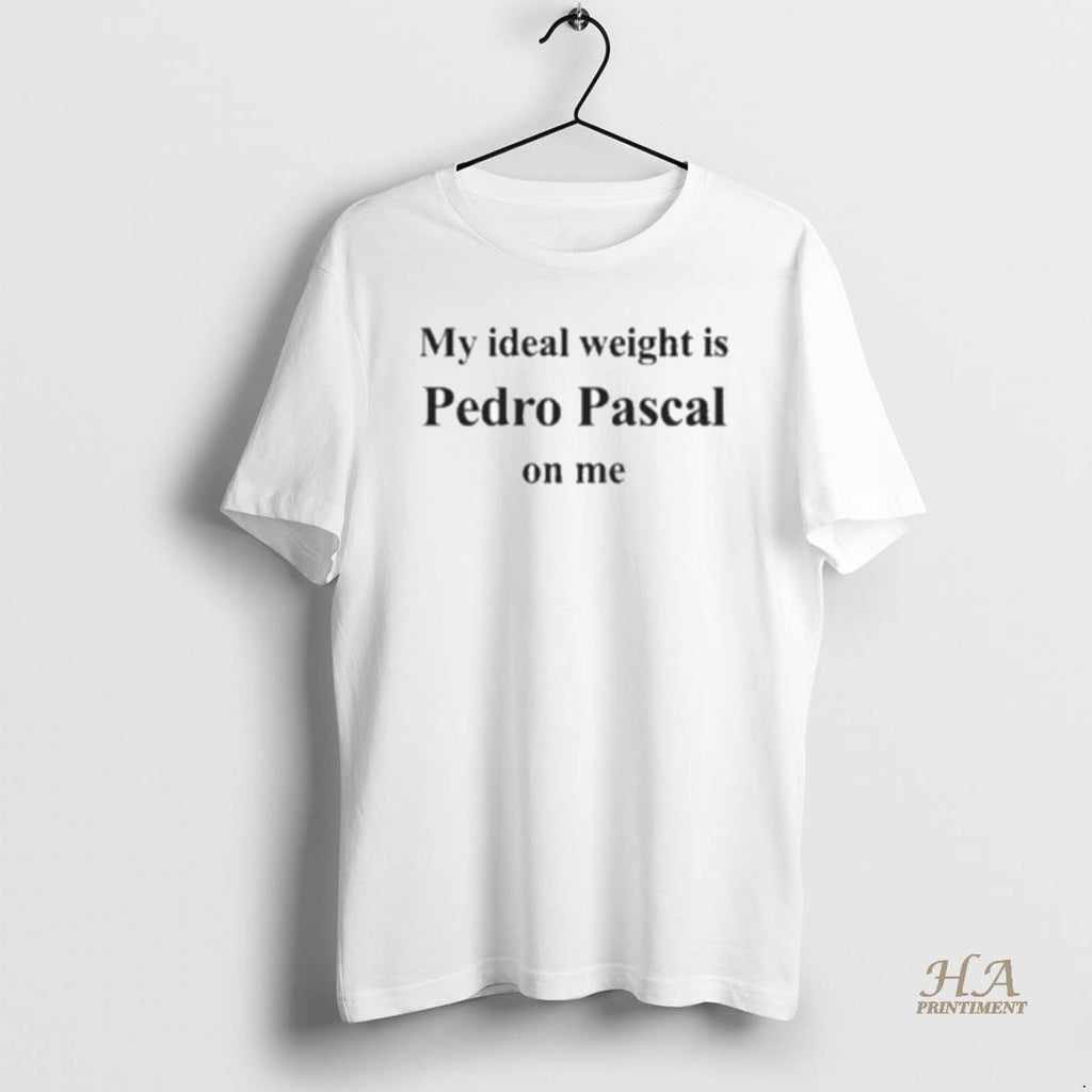 Official My Ideal Weight Is Pedro Pascal On Me 2025