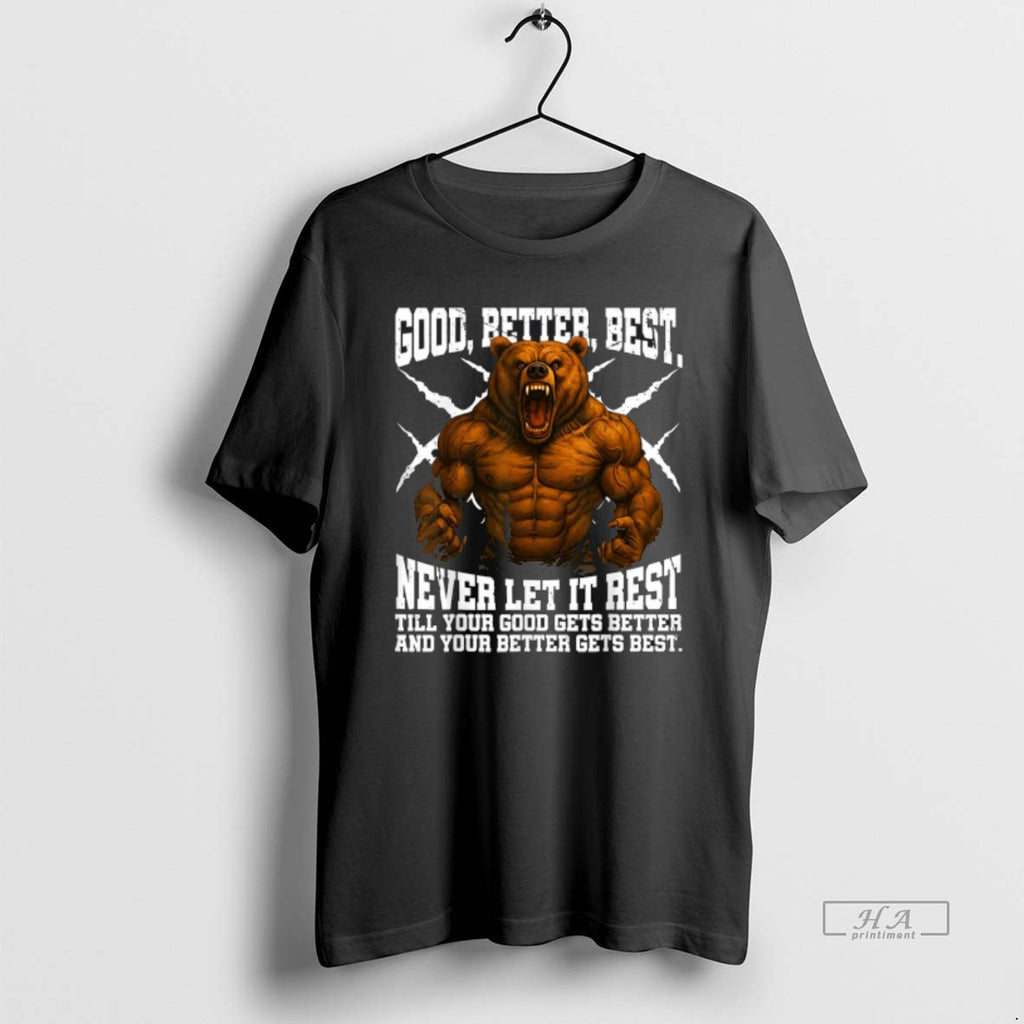 Official Never Let It Rest Till Your Good Gets Best Motivation Quote
