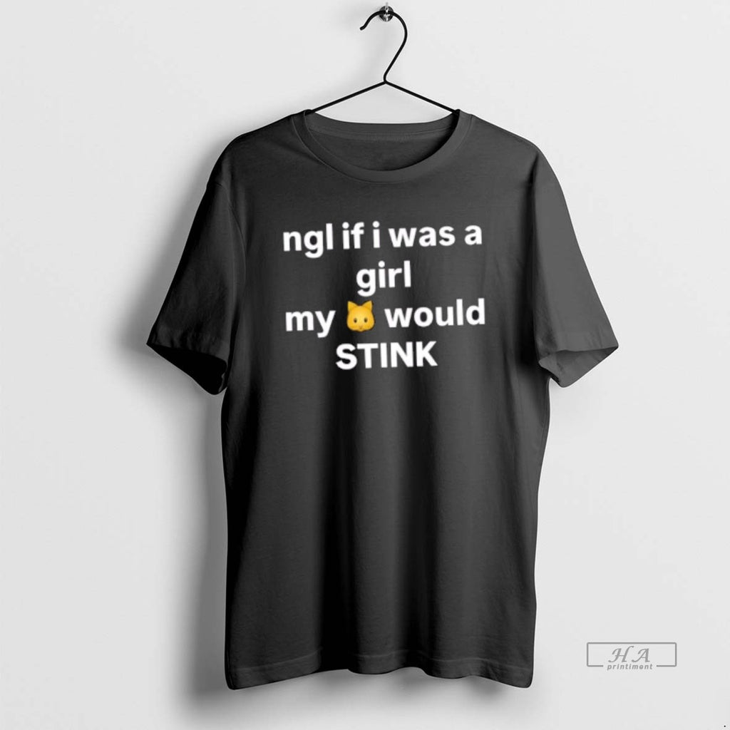 Official Ngl If I Was A Girl My Would Stink