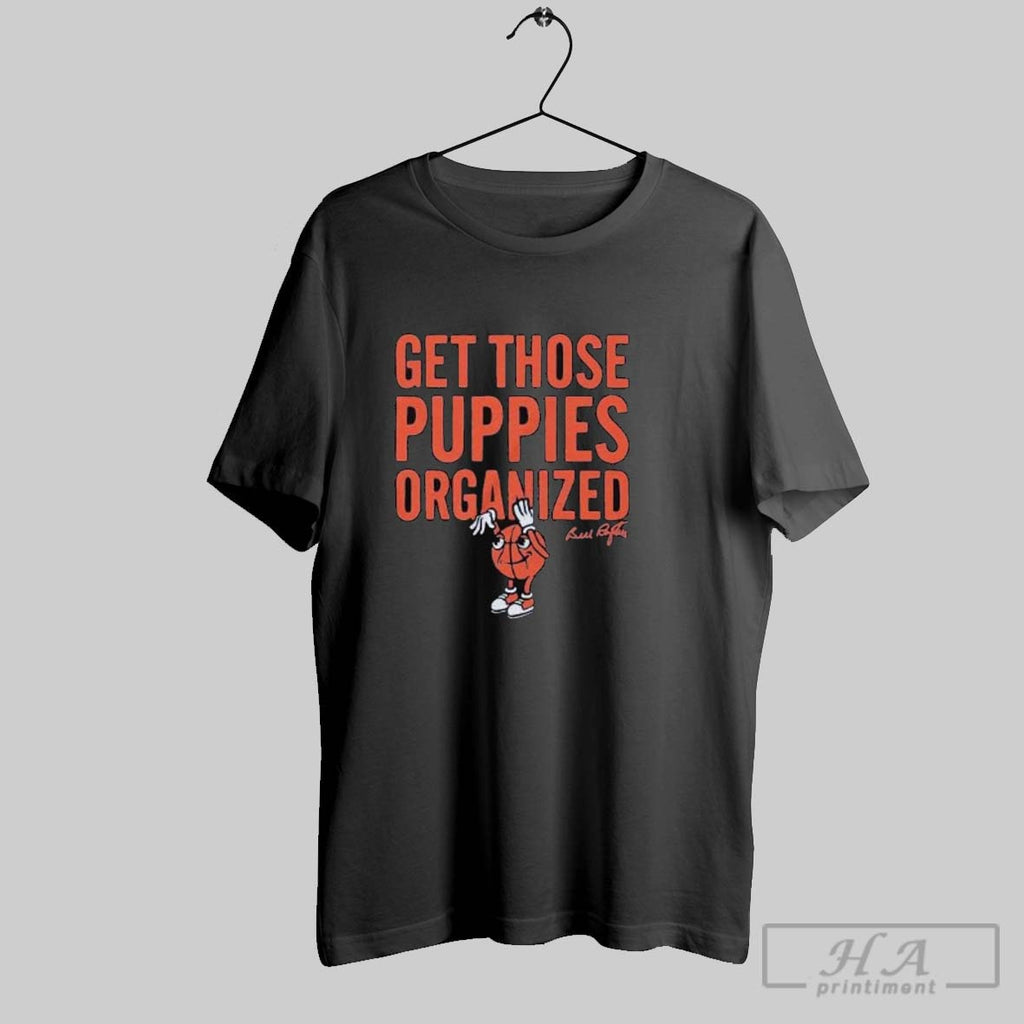 Official Official Bill Raftery Get Those Puppies Organized Shirts