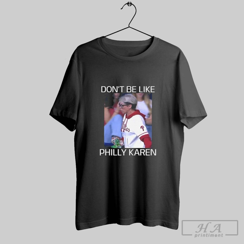 Official Phillies Dont Be Like Philly Karen