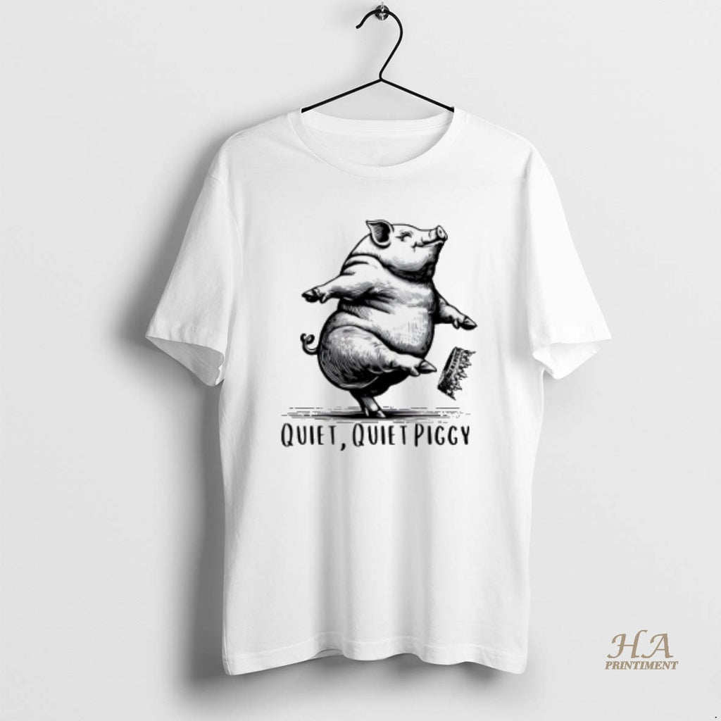 Official Quiet Quiet Piggy Dancing Pig Kicking Crown Trump
