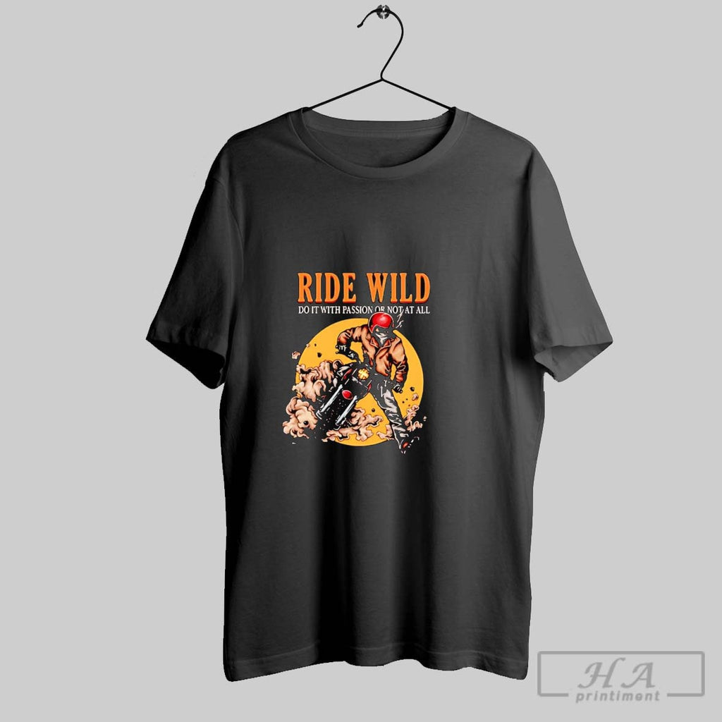 Official Ride Wild Do It With Passion Or Not At All