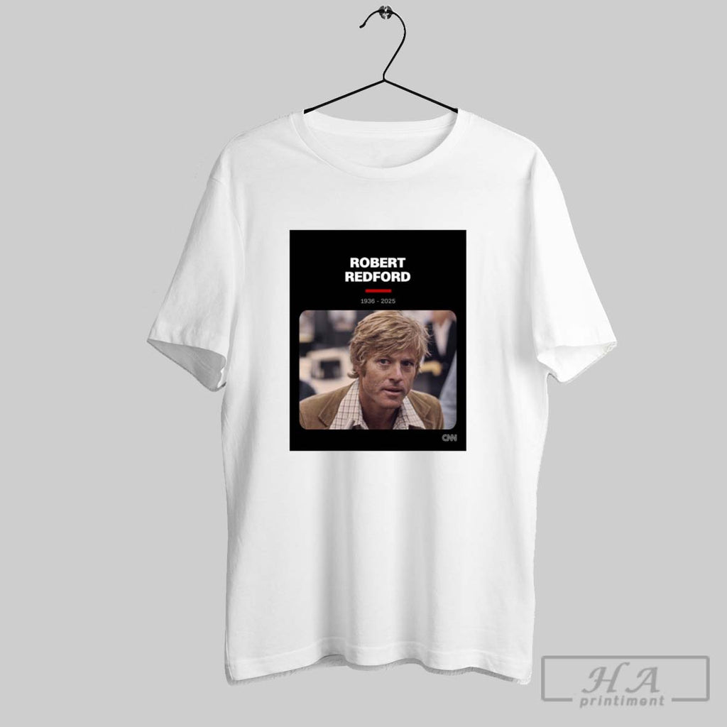 Official Robert Redford The Dashing Actor And Oscar Winning Director Has Died 1936 2025 Tee