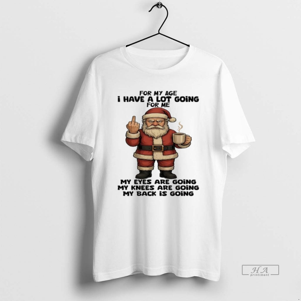 Official Santa Claus For My Age I Have A Lot Going For Me My Eyes
