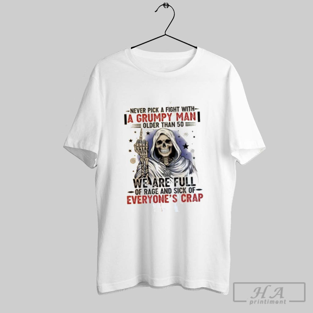 Official Skeleton Never Pick A Fight With A Grumpy Man Older Than 50 We Are