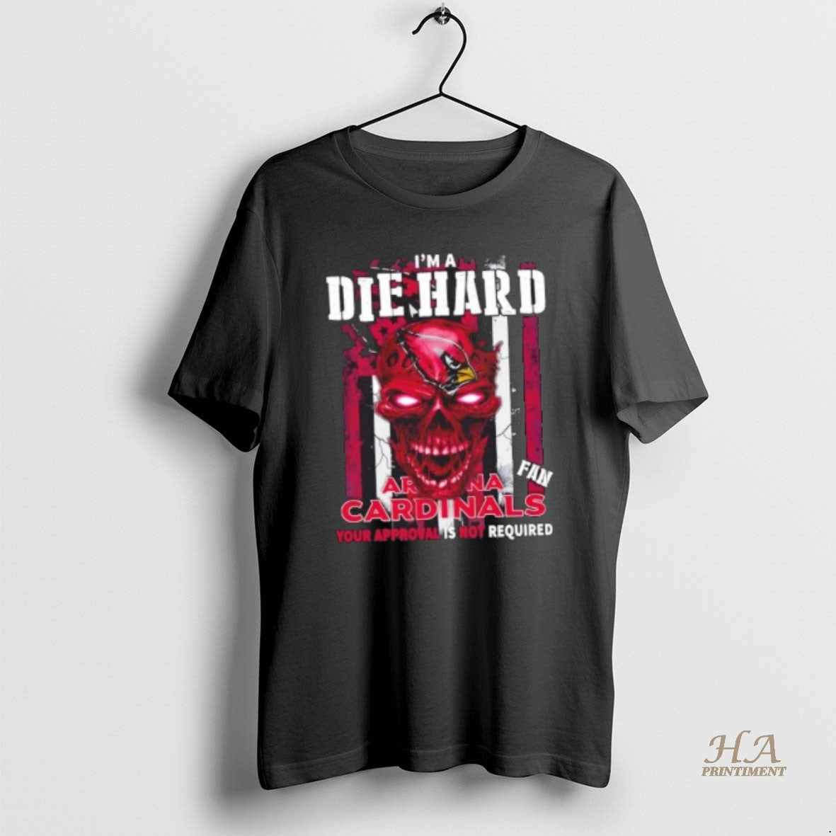 Official Skull Im Die Hard Arizona Cardinals Fan Your Approval Is Not Required