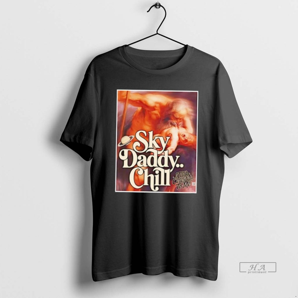 Official Sky Daddy Chill Talk Celestial To Me