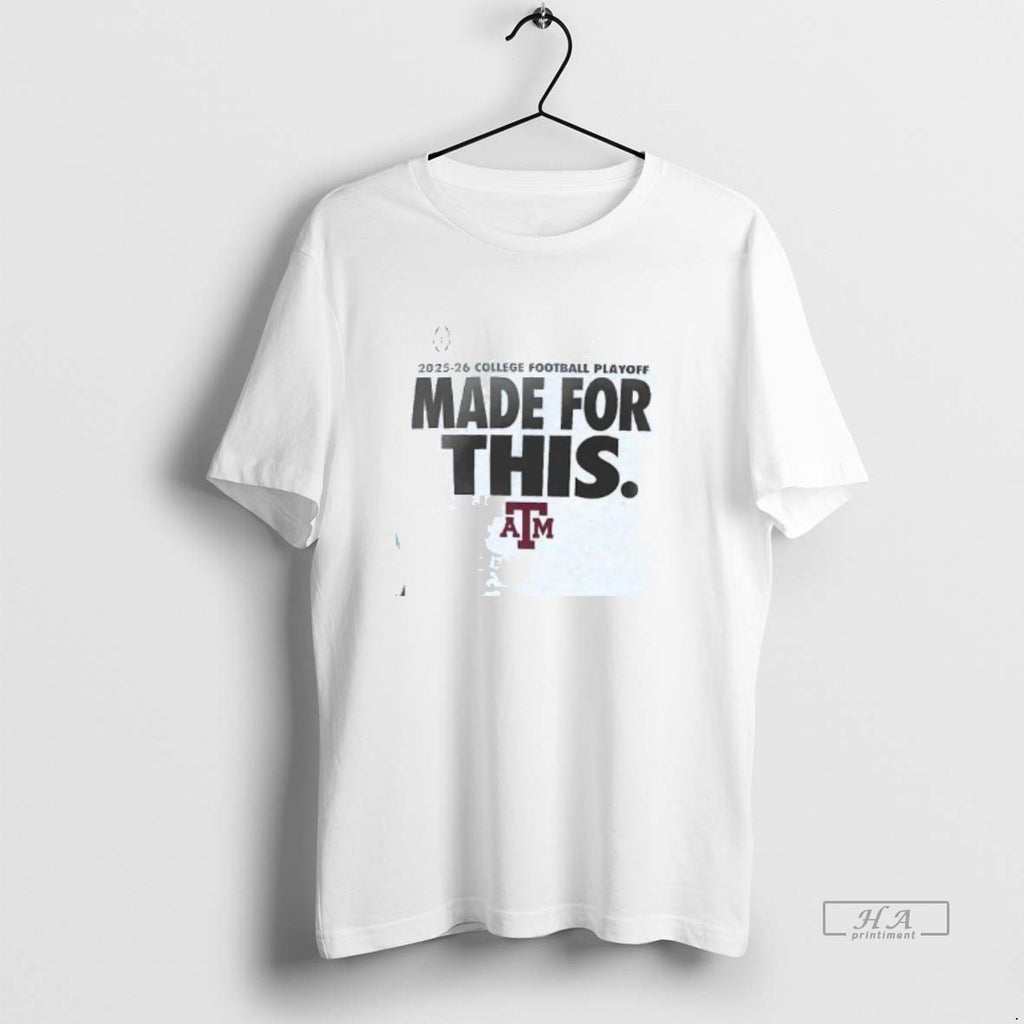 Official Texas Am Aggies Made For This 2025 26 College Football Playoff