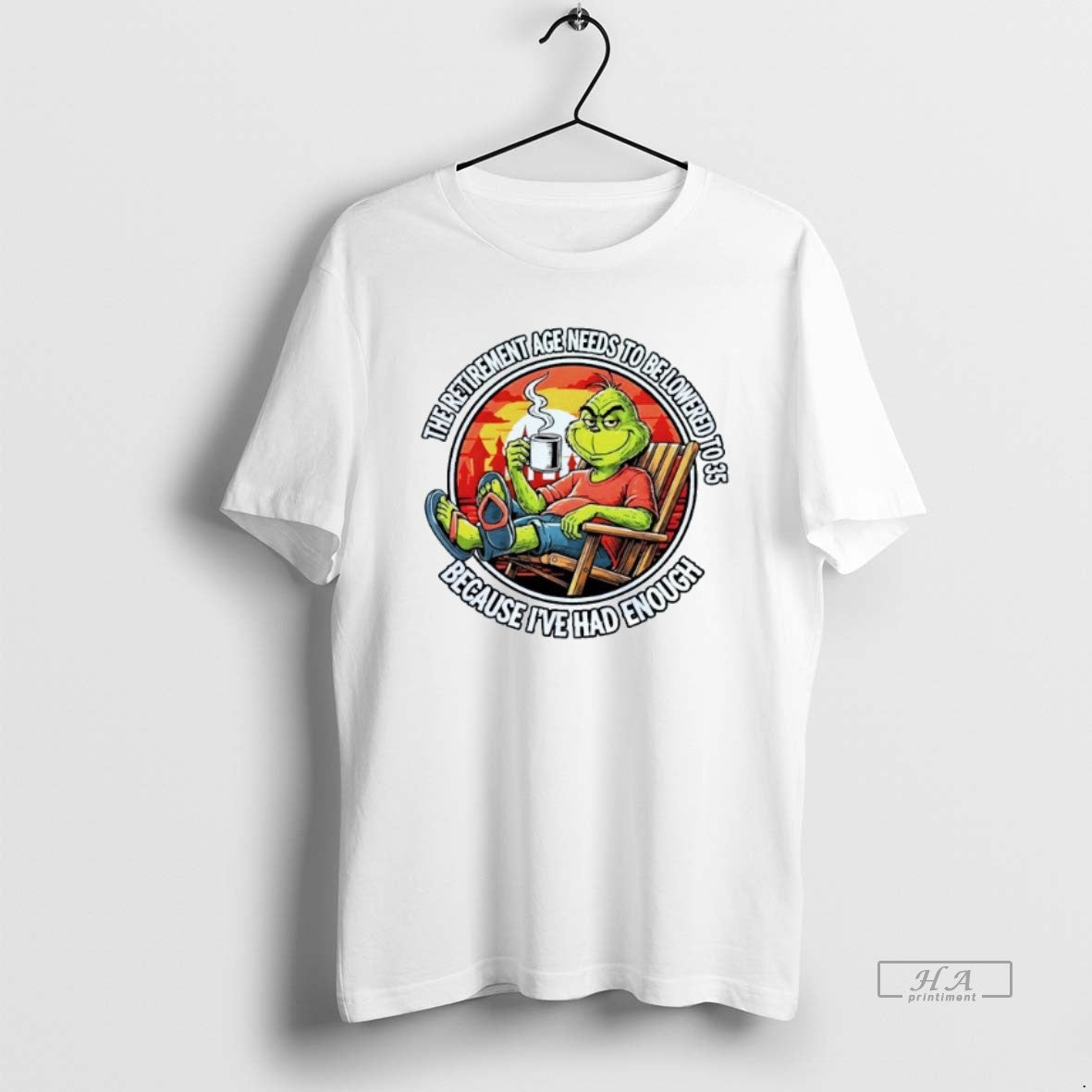 Official The Retirement Age Needs To Be Lowered To 35 Because Ive Had Enough Grinch T-Shirts, Hoodie, Sweatshirt